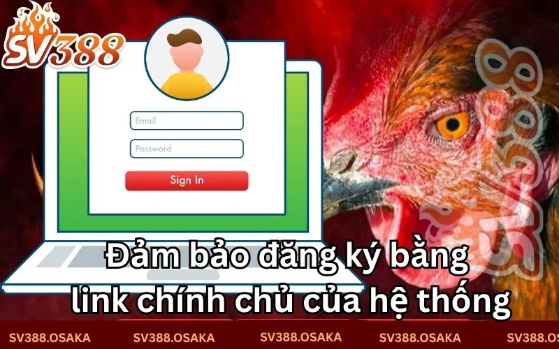 Đảm bảo đăng ký bằng link chính chủ của hệ thống
