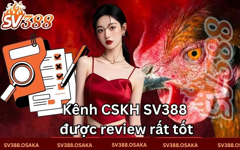 Kênh CSKH SV388 được review rất tốt