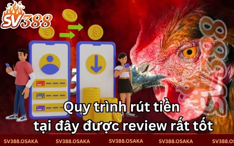 Quy trình rút tiền tại đây được review rất tốt Quy trình rút tiền tại đây được review rất tốt