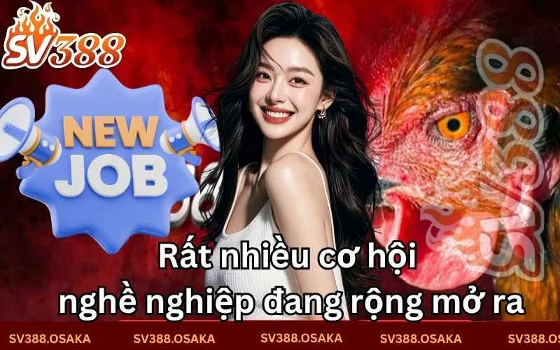 Rất nhiều cơ hội nghề nghiệp đang rộng mở ra