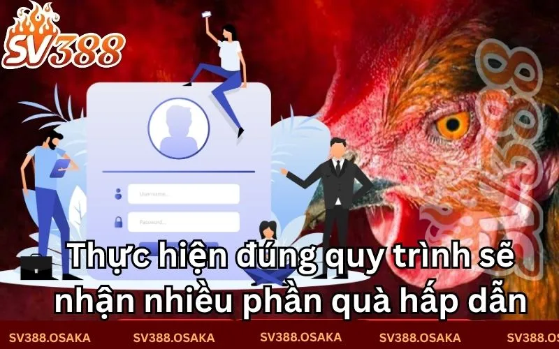Thực hiện đúng quy trình sẽ nhận nhiều phần quà hấp dẫn Thực hiện đúng quy trình sẽ nhận nhiều phần quà hấp dẫn